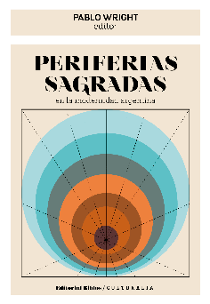 Periferias sagradas en la modernidad argentina Periferias sagradas en la modernidad argentina