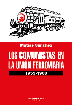 Los comunistas en la unión ferroviaria 1955-1968 Los comunistas en la unión ferroviaria 1955-1968