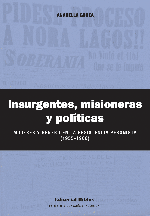 Insurgentes, misioneras y políticas