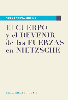 El cuerpo y el devenir de las fuerzas en Nietzsche El cuerpo y el devenir de las fuerzas en Nietzsche