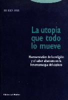 La utopía que todo lo mueve. La utopía que todo lo mueve.