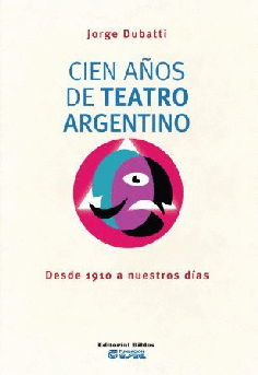 Cien años de teatro argentino. Cien años de teatro argentino.