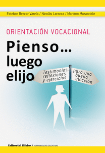 Orientación vocacional: Pienso luego elijo Orientación vocacional: Pienso luego elijo