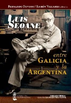 Luis Seoane entre Galicia y la Argentina Luis Seoane entre Galicia y la Argentina