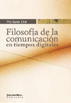Filosofía de la comunicación en tiempos digitales Filosofía de la comunicación en tiempos digitales