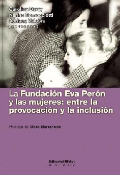 La Fundación Eva Perón y las mujeres. La Fundación Eva Perón y las mujeres.