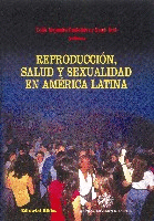 Reproducción, salud y sexualidad en América Latina Reproducción, salud y sexualidad en América Latina