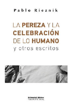La pereza y la celebración de lo humano y otros escritos La pereza y la celebración de lo humano y otros escritos