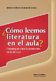 ¿Cómo leemos literatura en el aula? Estrategias para la promoción de la lectura ¿Cómo leemos literatura en el aula? Estrategias para la promoción de la lectura