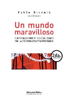 Un mundo maravilloso: Capitalismo y socialismo en la escena contemporánea Un mundo maravilloso: Capitalismo y socialismo en la escena contemporánea