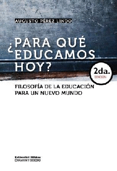 ¿Para qué educamos hoy? Filosofía de la educación para un nuevo mundo ¿Para qué educamos hoy? Filosofía de la educación para un nuevo mundo