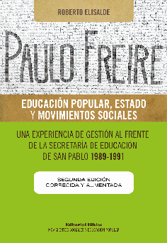 Paulo Freire: educación popular, Estado y movimientos sociales. 2° Edición, corregida y aumentada Paulo Freire: educación popular, Estado y movimientos sociales. 2° Edición, corregida y aumentada