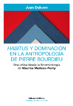 Habitus y dominación en la antropología de Pierre Bourdieu Habitus y dominación en la antropología de Pierre Bourdieu