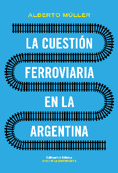 La cuestión ferroviaria en la Argentina La cuestión ferroviaria en la Argentina