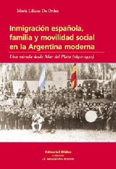 Inmigración española, familia y movilidad social en la Argentina moderna.