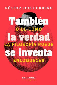 También la verdad se inventa (o de cómo la filosofía puede enloquecer)