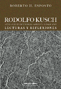 Rodolfo Kusch: actualidad de un pensamiento americano