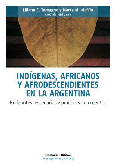 Indígenas, africanos y afrodescendientes en la Argentina