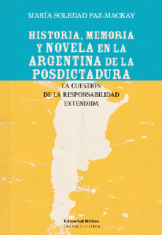 Historia, memoria y novela en la Argentina de la posdictadura