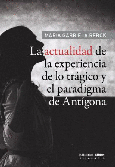 La actualidad de la experiencia de lo trágico y el paradigma de Antígona