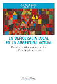 Portada de: La democracia local en la Argentina actual.