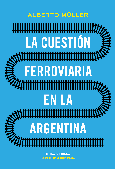 La cuestión ferroviaria en la Argentina