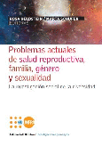 Problemas actuales de salud reproductiva, familia, género y sexualidad.