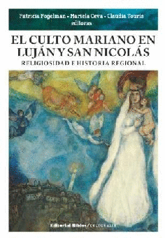 El culto mariano en Luján y San Nicolás.