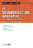 El latinoamericanismo educativo en la perspectiva de la integración regional