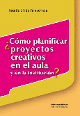 ¿Cómo planificar proyectos creativos en el aula y en la institución?