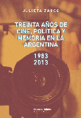 Treinta años de cine, política y memoria en la Argentina 1983-2013