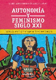 Autonomía y feminismo siglo XXI.