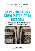 La perturbación como motor de la historia