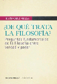 ¿De qué trata la filosofía? Preguntas fundamentales de la filosofía entre verdad y poder