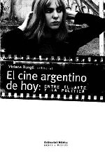 El cine argentino de hoy: entre el arte y la política