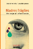 Madres frágiles: un viaje al infanticidio