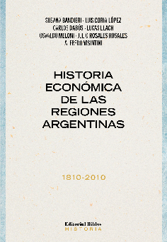 Historia económica de las regiones argentinas, 1810-2010