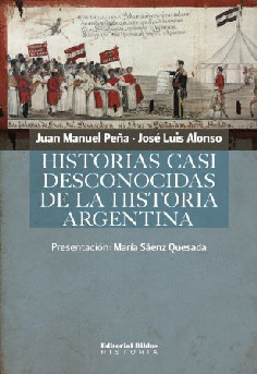 Historias casi desconocidas de la historia argentina