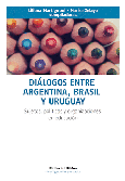 Diálogos entre Argentina, Brasil y Uruguay.