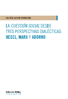 La cuestión social desde tres perspectivas dialécticas: Hegel, Marx y Adorno